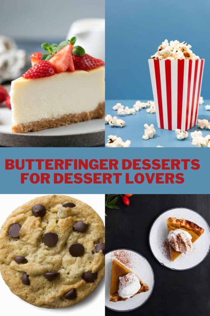 Butterfinger desserts for dessert lovers