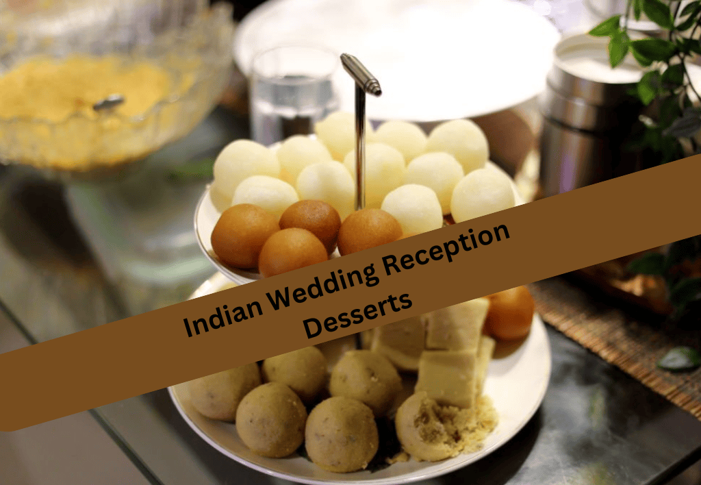 Indian wedding reception desserts