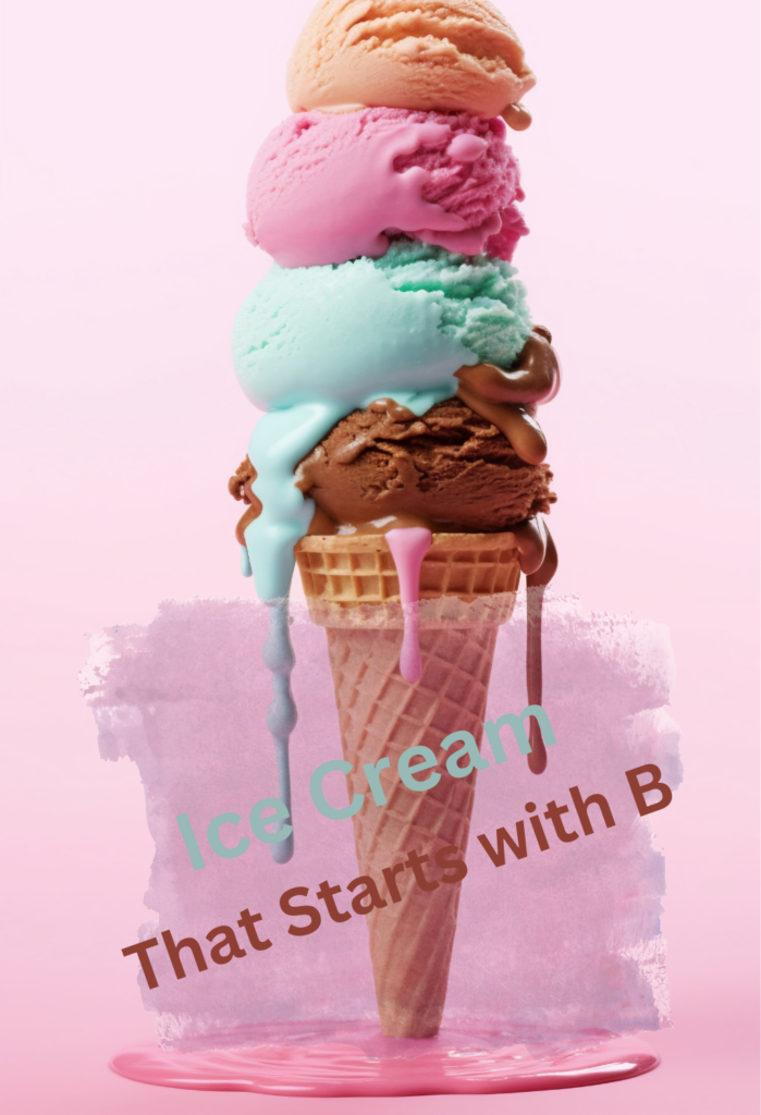 Ice Cream that starts with B