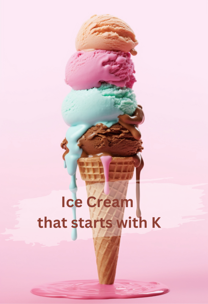 Ice Cream that starts with K