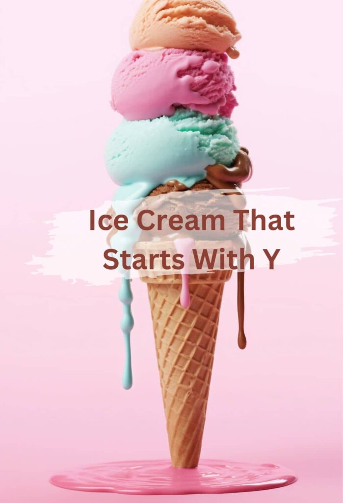Ice Cream that starts with Y