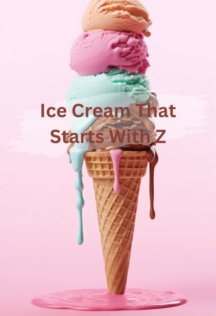 Ice Cream that starts with Z